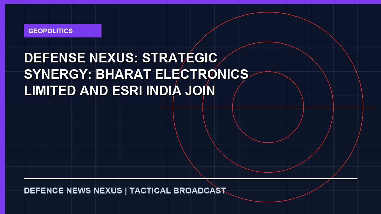 Featured image for Defense Nexus: Strategic Synergy: Bharat Electronics Limited and Esri India Join Forces to Boost Defence GIS and GeoAI Capabilities